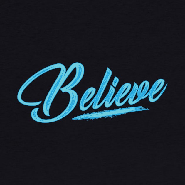 BELIEVE by worshiptee